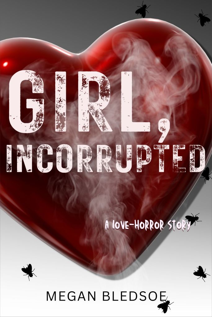 Girl, Incorrupted: a love-horror story by Megan Bledsoe book cover image